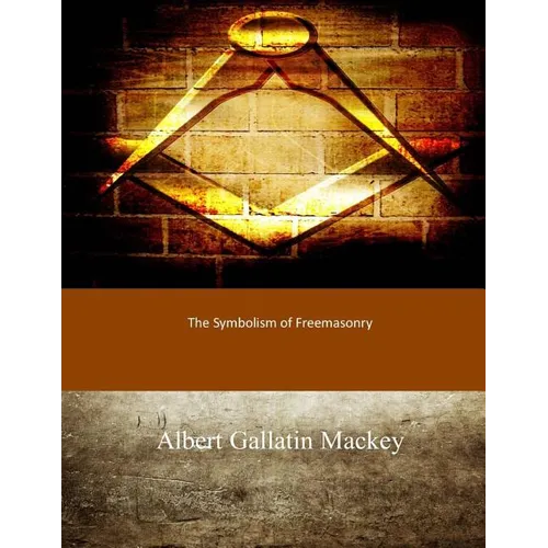 The Symbolism of Freemasonry