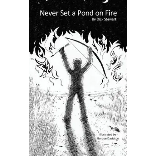 Never Set a Pond on Fire