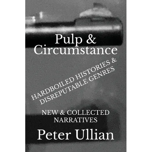 Pulp & Circumstance: Hardboiled Histories & Disreputable Genres