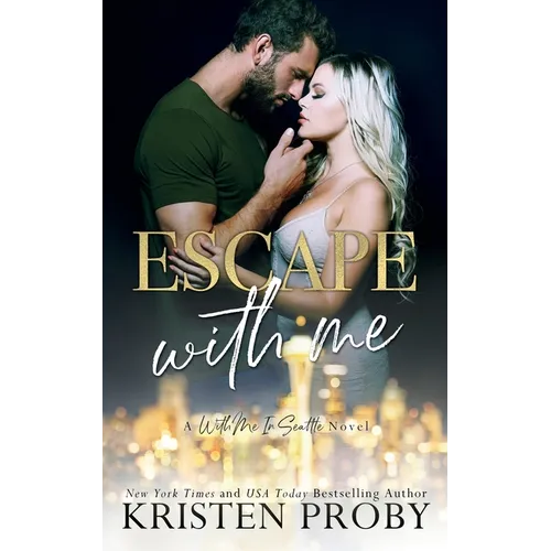 Escape With Me: A With Me In Seattle Novel