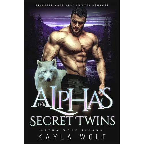 The Alpha's Secret Twins: Rejected Mate Wolf Shifter Romance