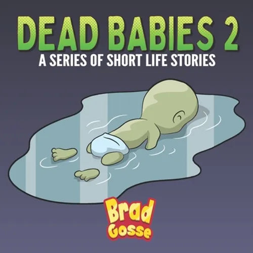 Dead Babies 2: A Series Of Short Life Stories