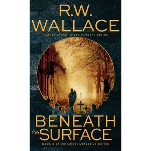 Beneath the Surface: A Ghost Detective Novel
