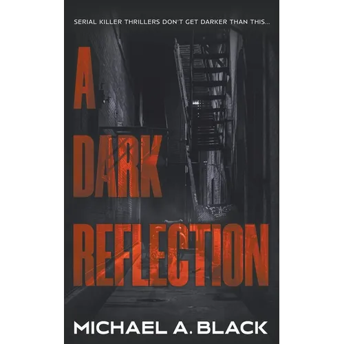 A Dark Reflection: A Serial Killer Thriller
