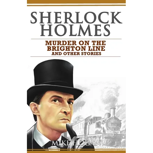 Sherlock Holmes - Murder on the Brighton Line and Other Stories