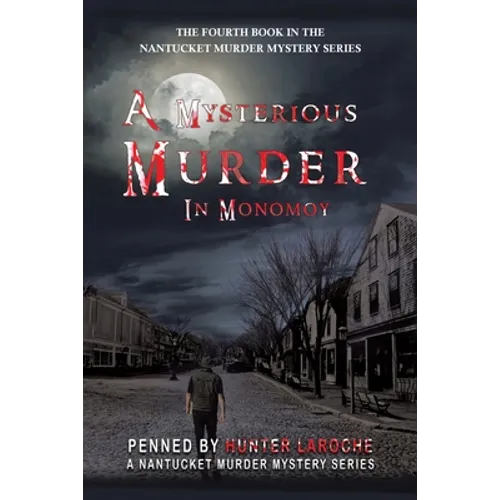 A Mysterious Murder in Monomoy: Penned by Hunter Laroche