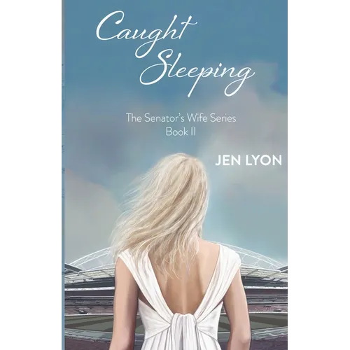 Caught Sleeping: The Senator's Wife Series Book II
