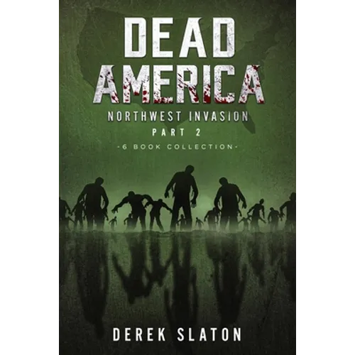 Dead America The Northwest Invasion Collection Part 2 - 6 Book Collection