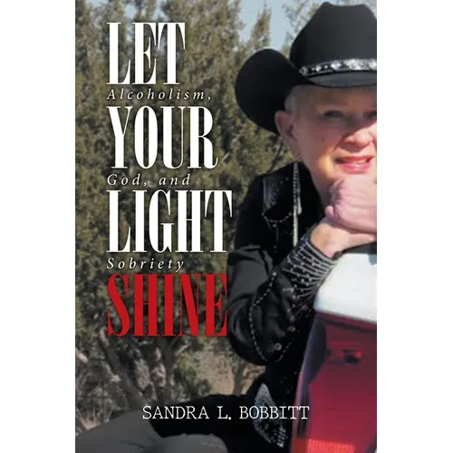 Let Your Light Shine: Alcoholism, God, and Sobriety
