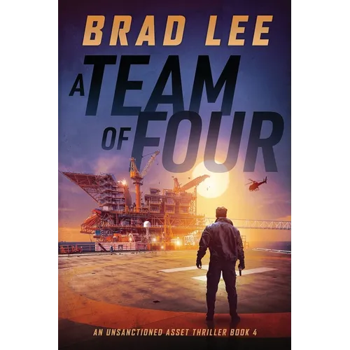 A Team of Four: An Unsanctioned Asset Thriller Book 4