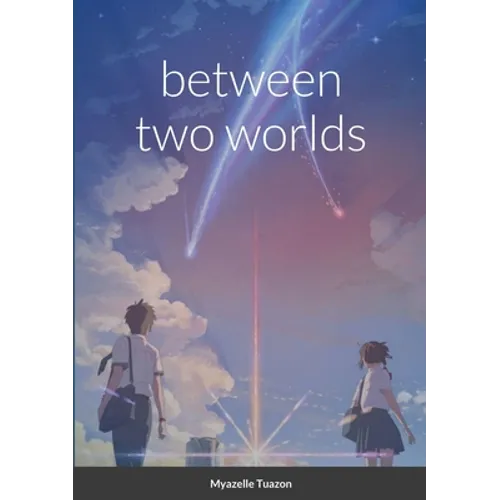Between Two Worlds