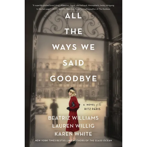 All the Ways We Said Goodbye: A Novel of the Ritz Paris