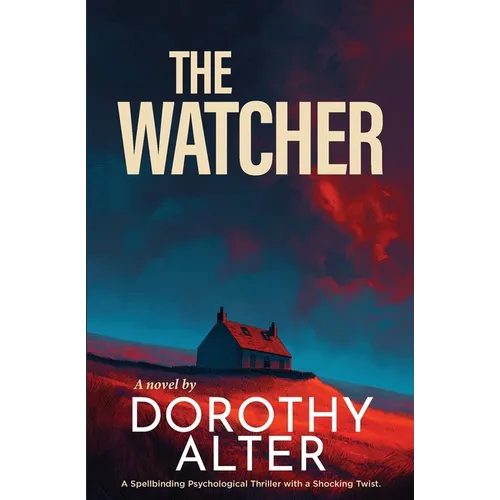 The Watcher: A Spellbinding Psychological Thriller with a Shocking Twist