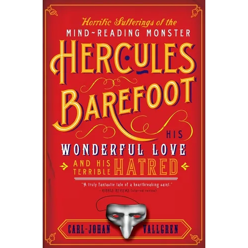 The Horrific Sufferings of the Mind-Reading Monster Hercules Barefoot: His Wonderful Love and His Terrible Hatred