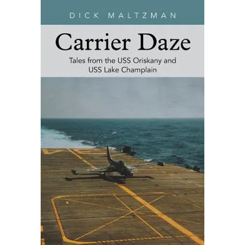 Carrier Daze: Tales from the USS Oriskany and USS Lake Champlain