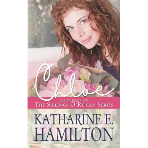 Chloe: Book Four of the Siblings O'Rifcan Series