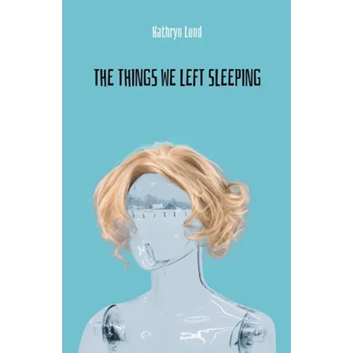 The Things We Left Sleeping