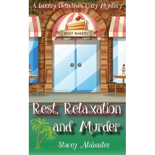 Rest, Relaxation and Murder: A Bakery Detectives Cozy Mystery