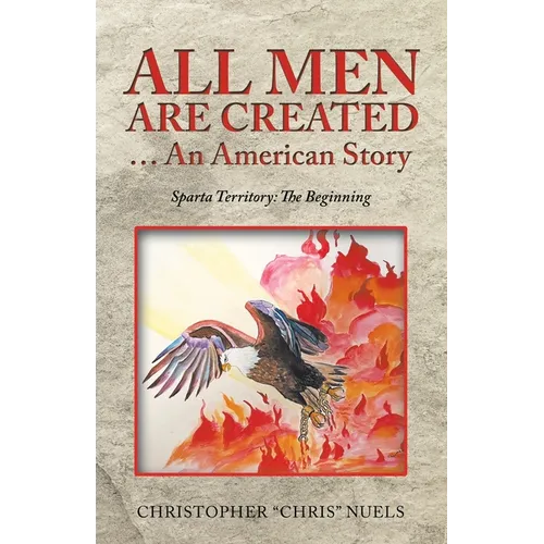 All Men Are Created ... an American Story: Sparta Territory: the Beginning