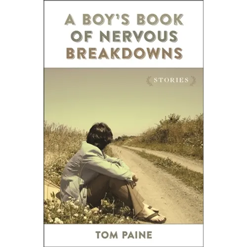 A Boy's Book of Nervous Breakdowns: Stories