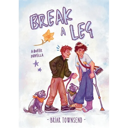 Break A Leg: A Queer Novella