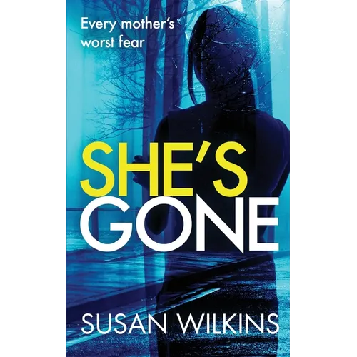 She's Gone: A gripping psychological thriller