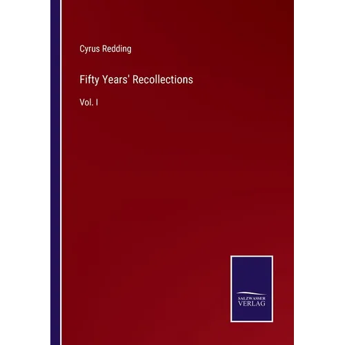 Fifty Years' Recollections: Vol. I