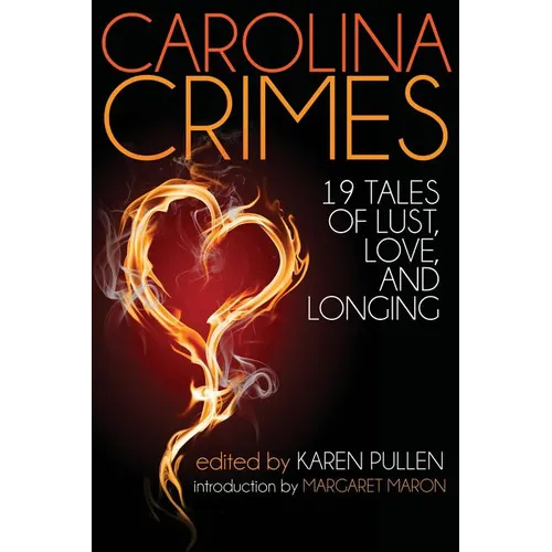 Carolina Crimes: Nineteen Tales of Lust, Love, and Longing
