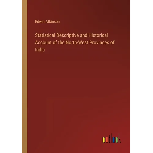 Statistical Descriptive and Historical Account of the North-West Provinces of India