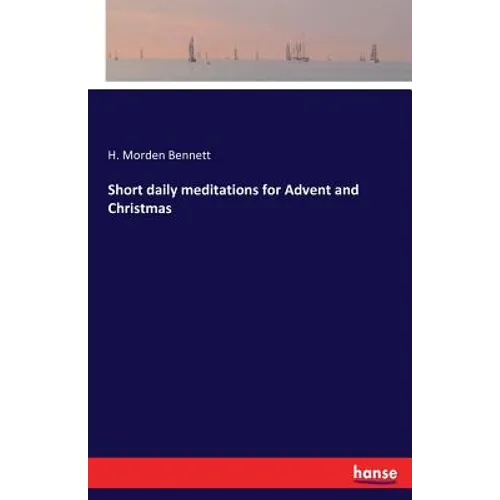 Short daily meditations for Advent and Christmas