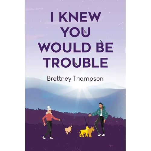 I Knew You Would Be Trouble