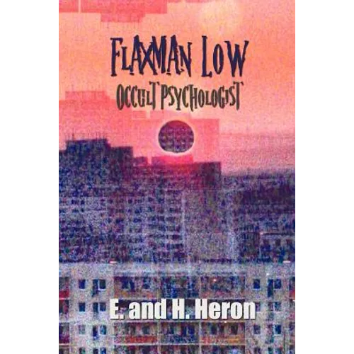 Flaxman Low, Occult Psychologist - Collected Stories