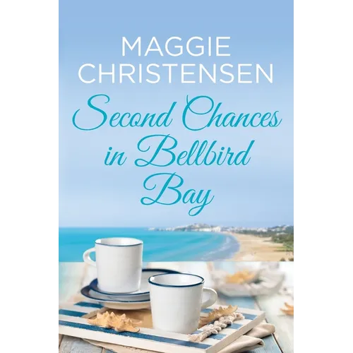 Second Chances in Bellbird Bay: A captivating story to tug on your heartstrings