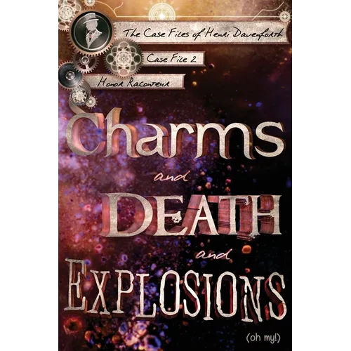 Charms and Death and Explosions (oh my!)