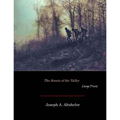 The Scouts of the Valley: Large Print