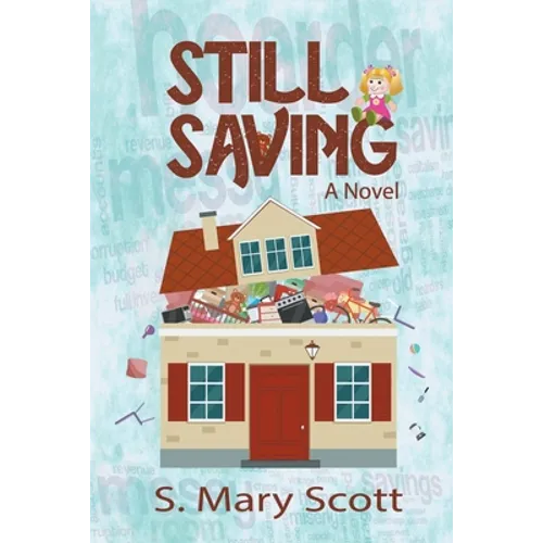 Still Saving: A novel about a family member who hoards
