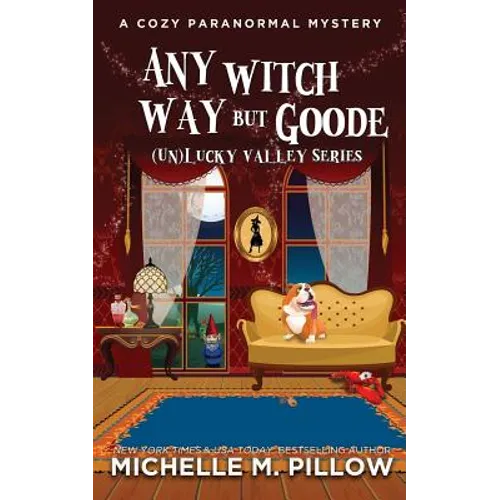 Any Witch Way But Goode: A Cozy Paranormal Mystery