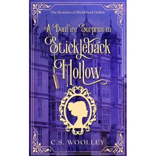 A Bonfire Surprise in Stickleback Hollow: A British Victorian Cozy Mystery