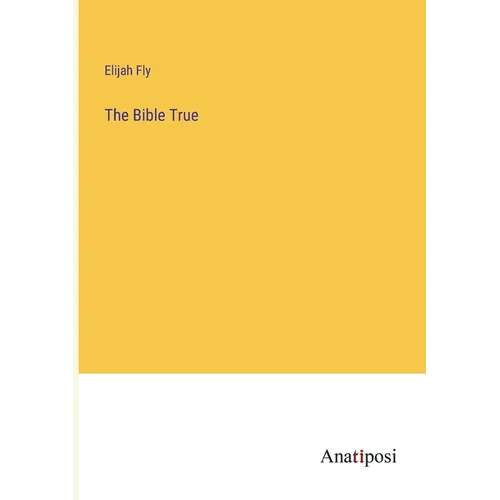 The Bible True