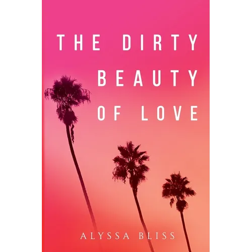The Dirty Beauty of Love