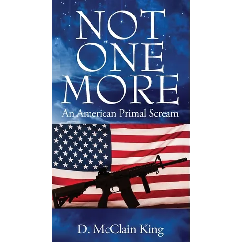 Not One More: An American Primal Scream