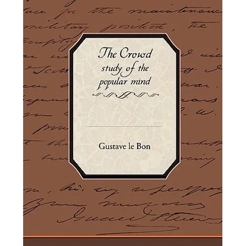 The Crowd Study of the Popular Mind
