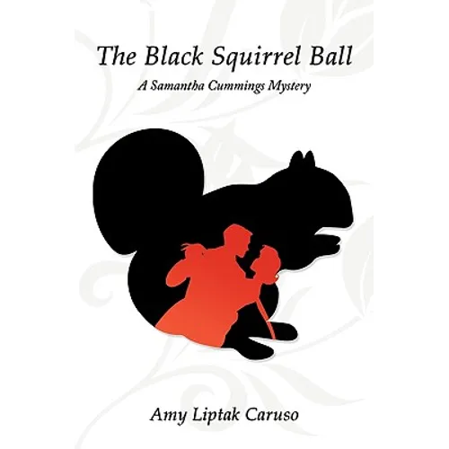 The Black Squirrel Ball: A Samantha Cummings Mystery
