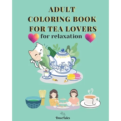 Adult Coloring Book for Tea Lovers: for relaxation