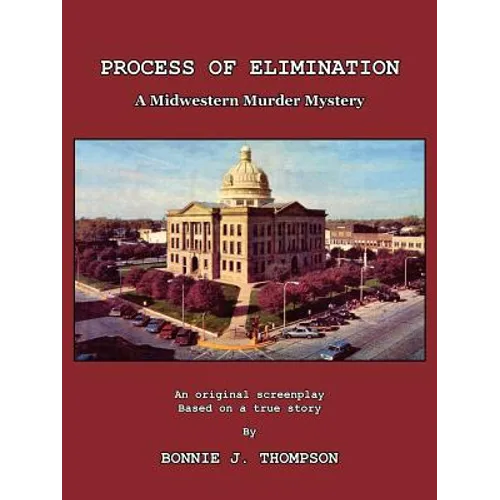 Process of Elimination: A Midwestern Murder Mystery