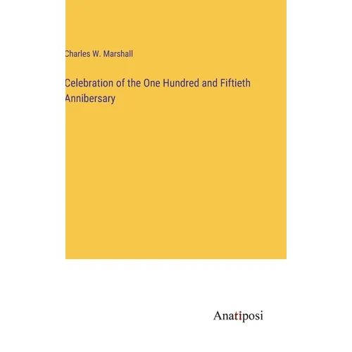 Celebration of the One Hundred and Fiftieth Annibersary