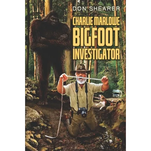 Charlie Marlowe, Bigfoot Investigator