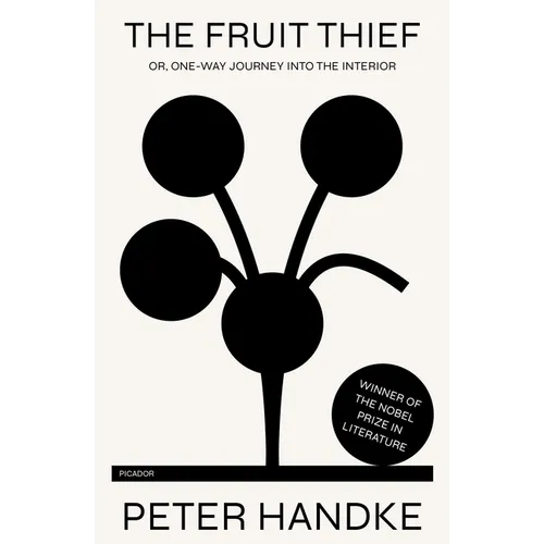 The Fruit Thief: Or, One-Way Journey Into the Interior: A Novel