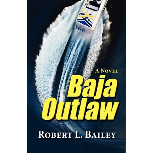 Baja Outlaw, a Novel