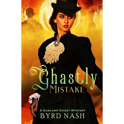Ghastly Mistake: A Gaslamp Ghost Mystery